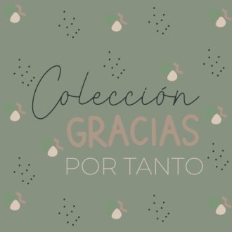 Colección Gracias por tanto